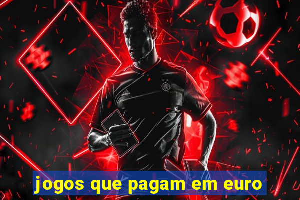 jogos que pagam em euro